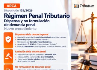 Disp 125/2026. ARCA. Régimen Penal Tributario. Dispensa y no formulación de denuncia penal. Nuevo procedimiento